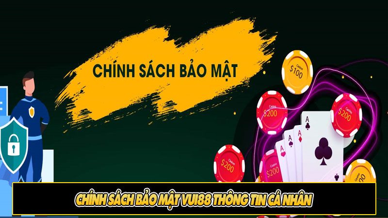 Chính sách bảo mật vui88 thông tin cá nhân