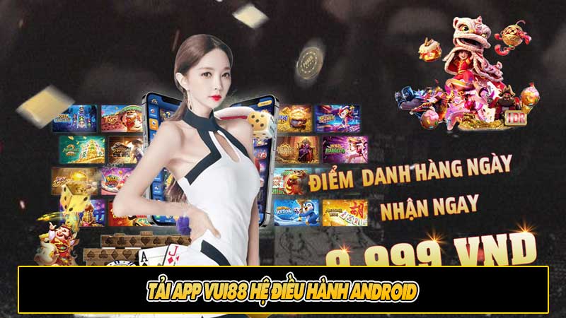 Tải app Vui88 hệ điều hành Android